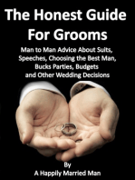 The Honest Guide For Grooms, Man to Man Advice About Suits, Speeches, Best Men, Bucks' Parties, Budgets and Other Wedding Decisions