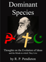Dominant Species: Thoughts on the Evolution of Ideas and the Minds in which They Live