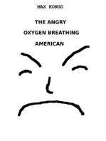 The Angry Oxygen Breathing American