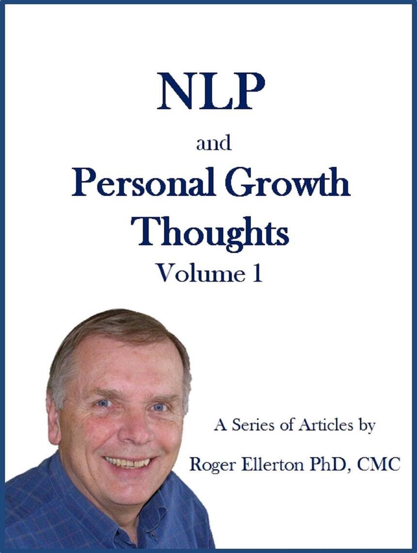 NLP and Personal Growth Thoughts: A Series of Articles by Roger ...