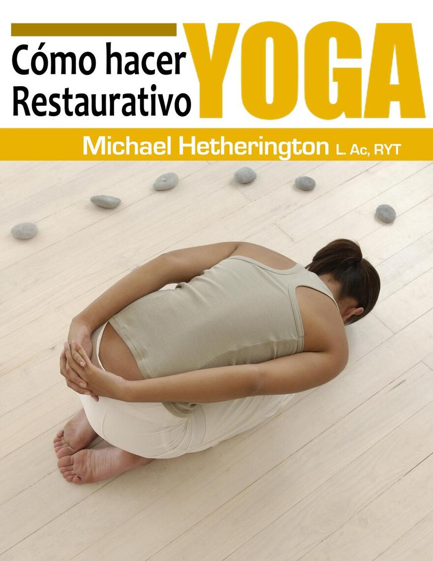 Cómo hacer Yoga Restaurativa de Michael Hetherington (Libro