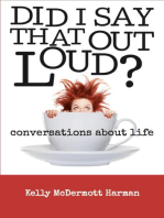 Did I Say That Out Loud?: Conversations About Life