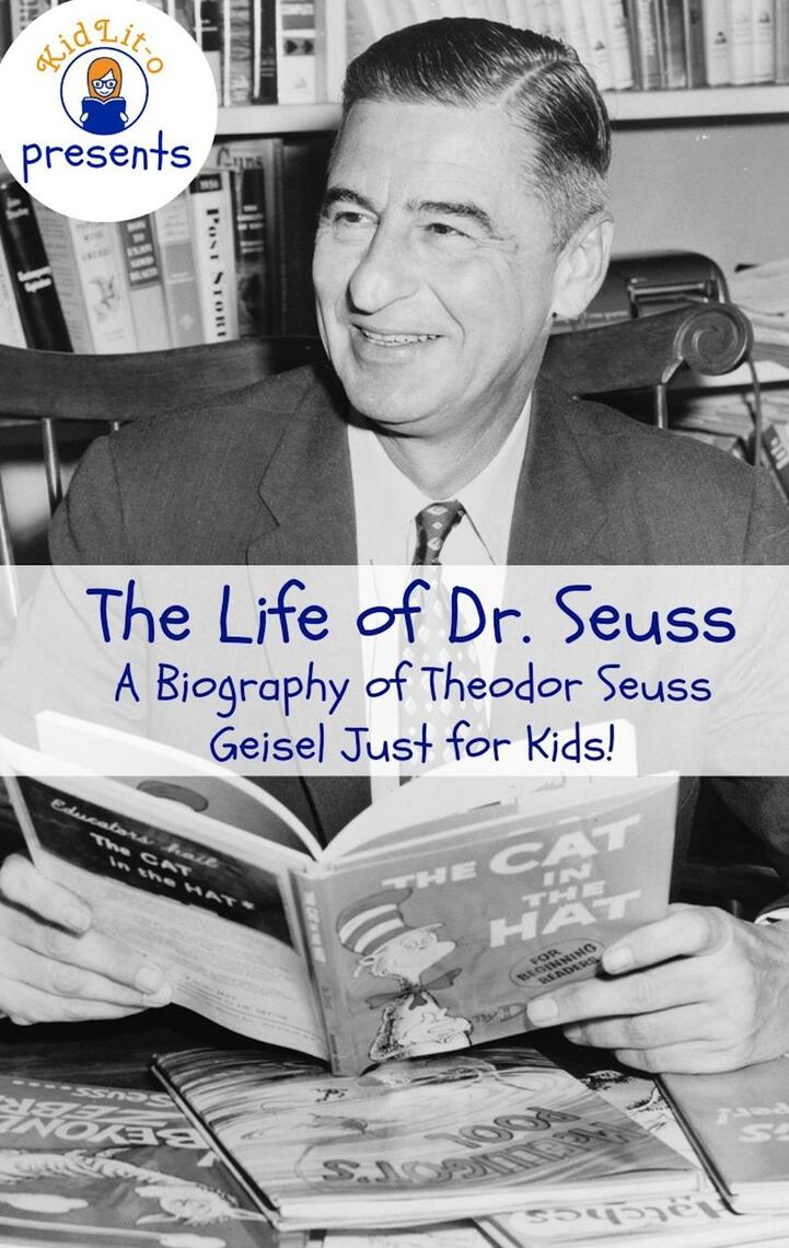 Read The Life of Dr. Seuss A Biography of Theodor Seuss Geisel Just