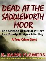 Dead at the Saddleworth Moor: The Crimes of Serial Killers Ian Brady & Myra Hindley (A True Crime Short): R. Barri Flowers Murder Chronicles, #4