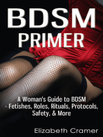 BDSM Primer: A Woman's Guide to BDSM - Fetishes, Roles, Rituals, Protocols, Safety, & More