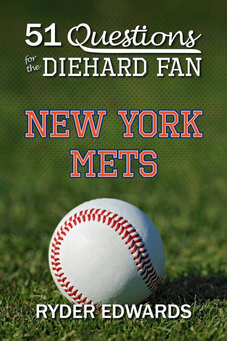 51 Questions for the Diehard Fan: New York Mets by Ryder Edwards (Ebook ...