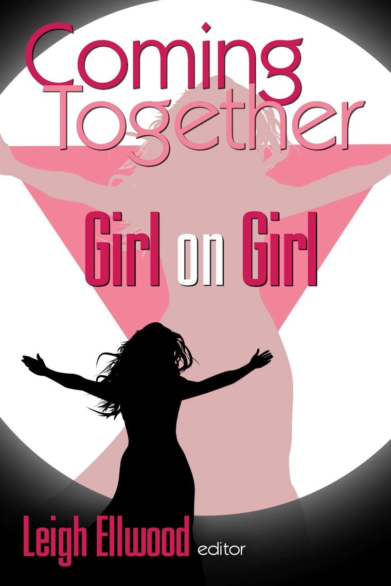 Coming Together Girl on Girl by Leigh Ellwood pic
