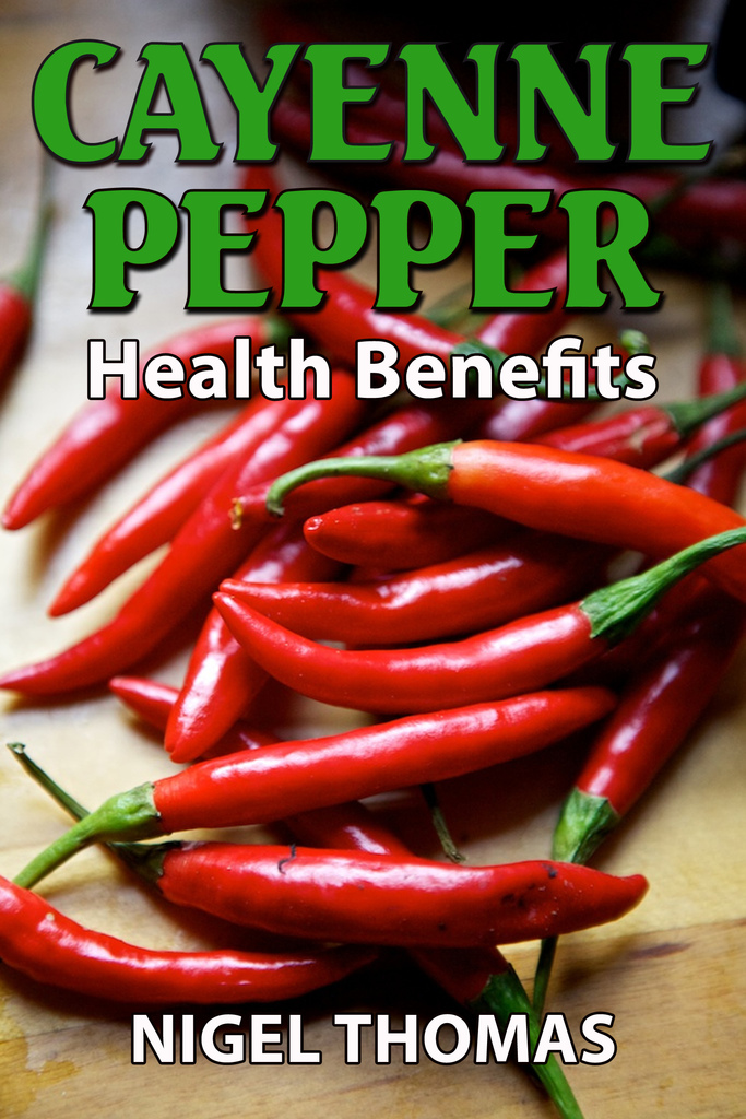 Cayenne Pepper Health Benefits by Nigel Thomas Book Read Online