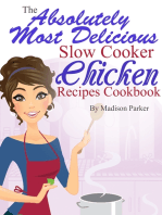 The Absolutely Most Delicious Slow Cooker Chicken Recipes Cookbook
