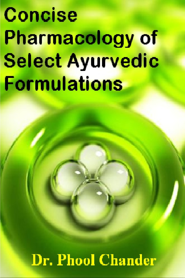 Concise Pharmacology of Select Ayurvedic Formulations by Phool Chander