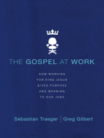 The Gospel at Work: How Working for King Jesus Gives Purpose and Meaning to Our Jobs