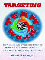 Targeting Teamwork: How Bosses and Other Performance Managers Can Build and Sustain Team and Organizational Excellence