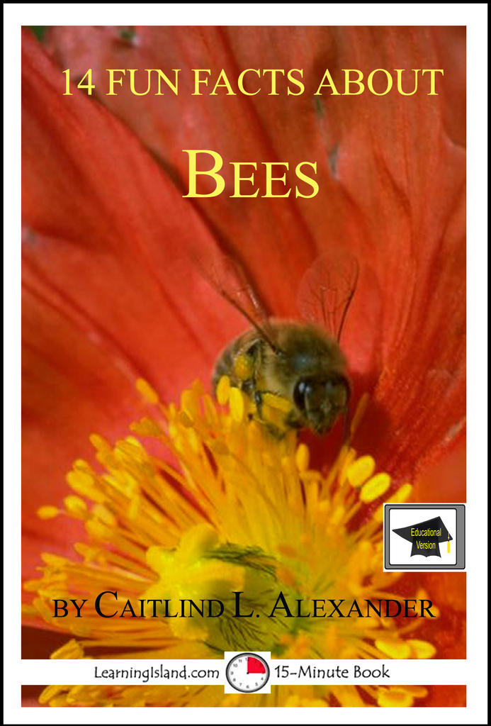 14 Fun Facts About Bees Educational Version by Caitlind L. Alexander