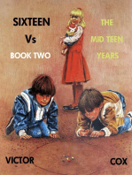 SIXTEEN Vs, Book Two, The Mid Teen Years