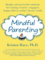 Mindful Parenting: Simple and Powerful Solutions for Raising Creative, Engaged, Happy Kids in Today’s Hectic World