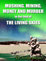 Mushing, Mining, Money, and Murder In the Land of the Living Skies