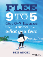 Flee 9-5: Get 6 - 7 Figures and Do What You Love