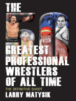 50 Greatest Professional Wrestlers of All Time, The: The Definitive Shoot