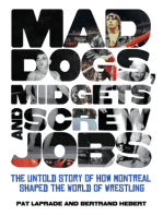 Mad Dogs, Midgets and Screw Jobs: The Untold Story of how Montreal Shaped the World of Wrestling