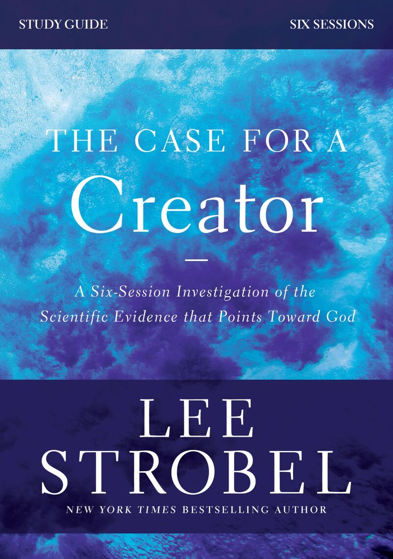 The Case for a Creator Bible Study Guide Revised Edition by Lee Strobel ...