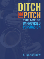 Ditch the Pitch: The Art of Improvised Persuasion