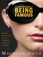 The Importance of Being Famous: Behind the Scenes of the Celebrity-Industrial Complex