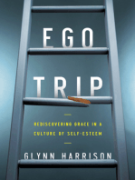 Ego Trip: Rediscovering Grace in a Culture of Self-Esteem