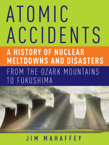 Atomic Accidents: A History of Nuclear Meltdowns and Disasters: From the Ozark Mountains to Fukushima