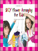 DIY Flower Arranging for Kids: Book 3