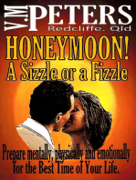 Honeymoon! A Sizzle or a Fizzle: Prepare Mentally, Physically and Emotionally for the Best Time of Your Life