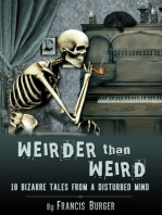 "Weirder Than Weird" 18 Bizarre Tales From a Disturbed Mind