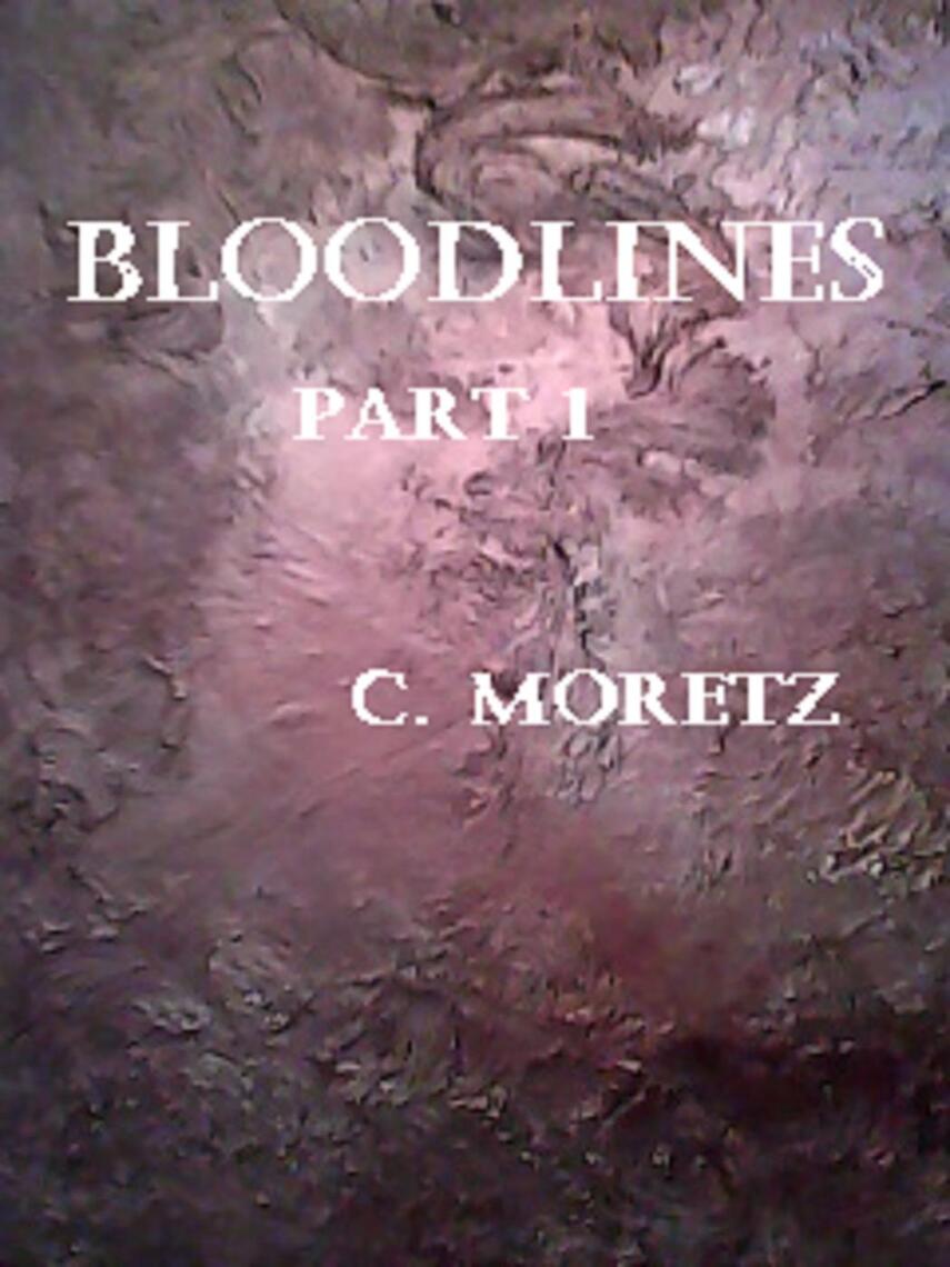 Bloodlines Part 1 by C Moretz (Ebook) - Read free for 30 days
