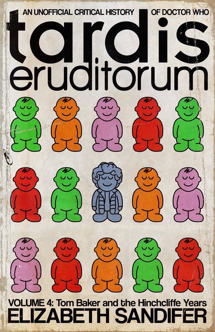 TARDIS Eruditorum Volume 4: Tom Baker and the Hinchcliffe Years by ...