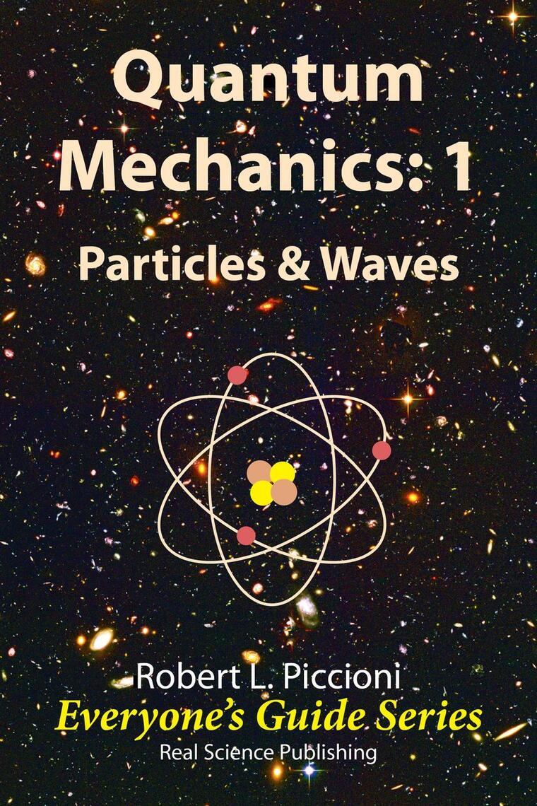 Quantum Mechanics 1 Particles & Waves by Robert Piccioni Book Read