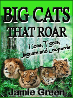 Big Cats That Roar: Lions, Tigers, Jaguars and Leopards