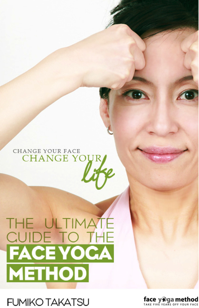Read The Ultimate Guide To The Face Yoga Method Online By Fumiko Takatsu Books