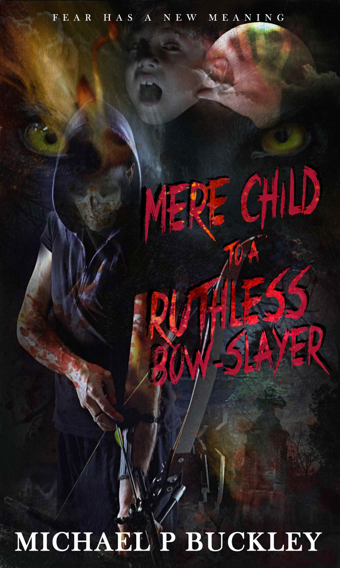 Mere Child to a Ruthless Bow-Slayer by Michael P Buckley (Ebook) - Read ...