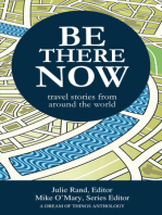 Be There Now: Travel Stories from Around the World