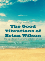 The Good Vibrations of Brian Wilson: The Unofficial Biography of Brian Wilson