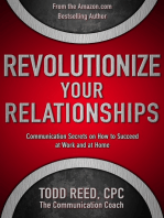 Revolutionize Your Relationships: Communication Secrets on How to Succeed at Work and at Home