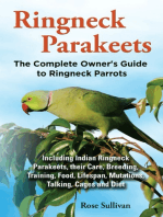 Ringneck Parakeets, The Complete Owner’s Guide to Ringneck Parrots Including Indian Ringneck Parakeets, their Care, Breeding, Training, Food, Lifespan, Mutations, Talking, Cages and Diet