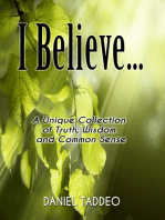 I Believe ... A Unique Collection of Truth, Wisdom and Common Sense