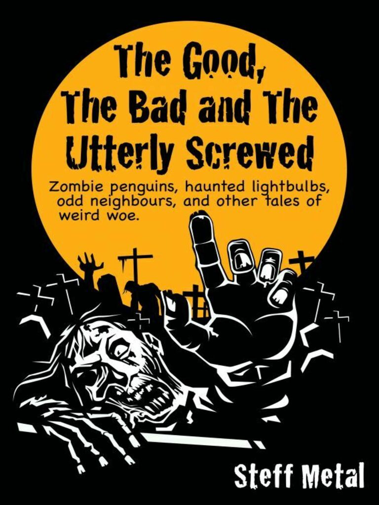 The Good, The Bad, and The Utterly Screwed by Steff Metal (Ebook ...