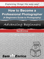 How to Become a Professional Photographer (A Beginners Guide to Photography)