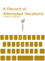 A Record of Attempted Vacations: A Direct Transcript