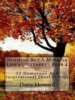 Nothing But A Miracle (Life's Outtakes - Year 4) 52 Humorous and Inspirational Short Stories