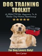 Dog Training Toolkit: A Practical Approach To A Better Dog-Human Relationship - For Dog Lovers Only!