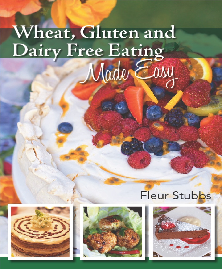 Read Wheat Gluten And Dairy Free Eating Made Easy Online By Fleur Stubbs Books