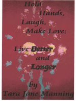 Hold Hands, Laugh, Make Love; Live BETTER and LONGER