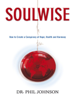 SOULWISE How to Create a Conspiracy of Hope, Health and Harmony